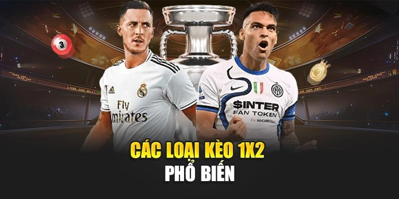 Các loại kèo 1X2 phổ biến