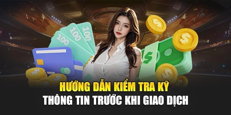 Hướng dẫn kiểm tra kỹ thông tin trước khi giao dịch
