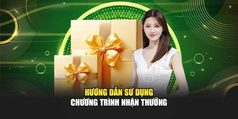 Hướng dẫn sử dụng chương trình nhận thưởng