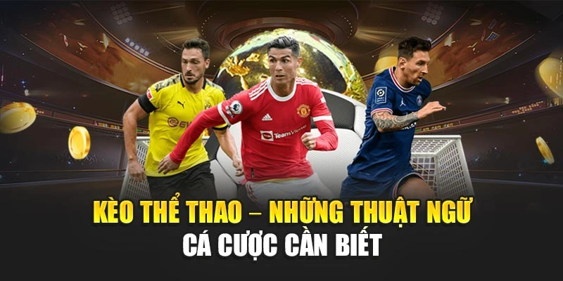 Kèo thể thao – Những thuật ngữ cá cược cần biết 