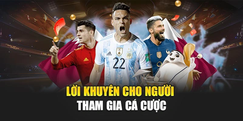 Lời khuyên cho người tham gia cá cược