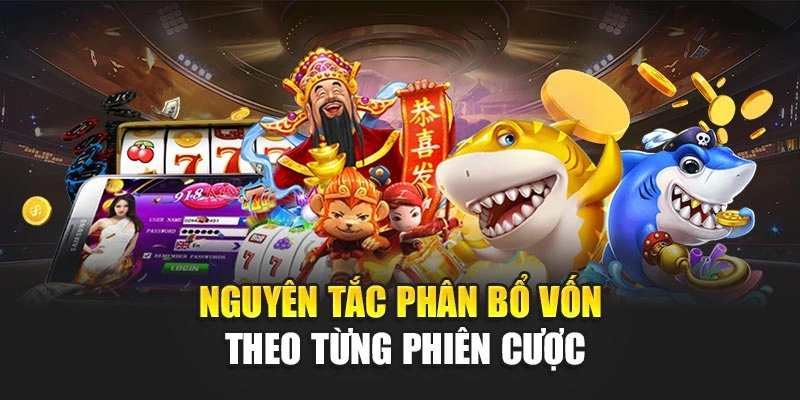 Nguyên tắc phân bổ vốn theo từng phiên cược