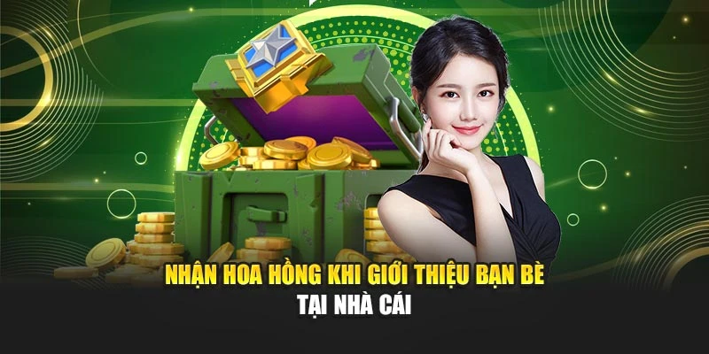Nhận hoa hồng khi giới thiệu bạn bè tại nhà cái