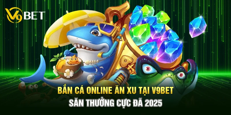 Bắn cá online ăn xu