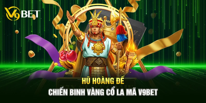 Hũ hoàng đế chiến binh vàng cổ La Mã V9bet